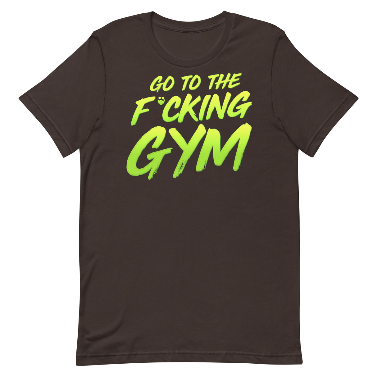 Go To The F*cking Gym T-Shirt