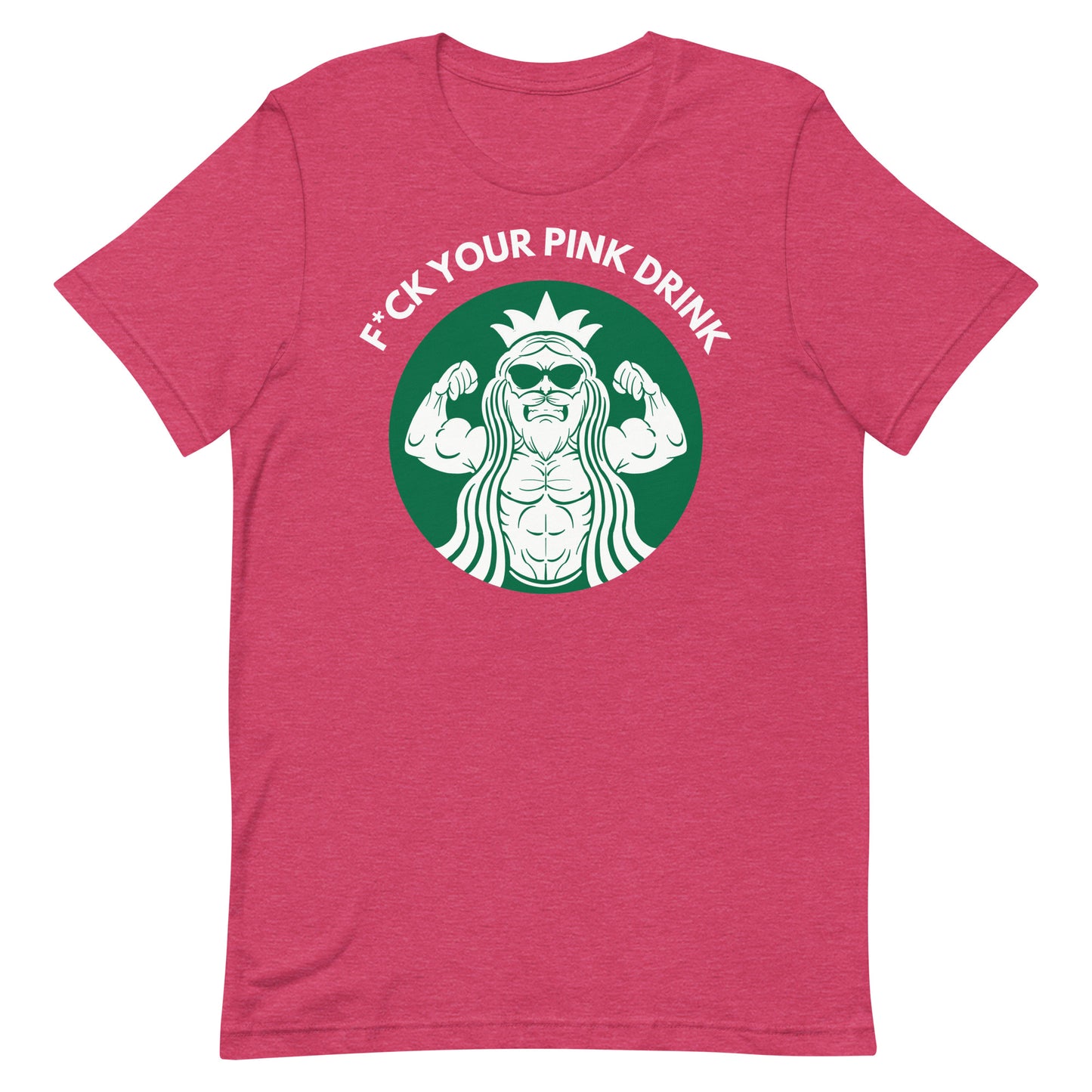 F*ck Your Pink Drink T-Shirt
