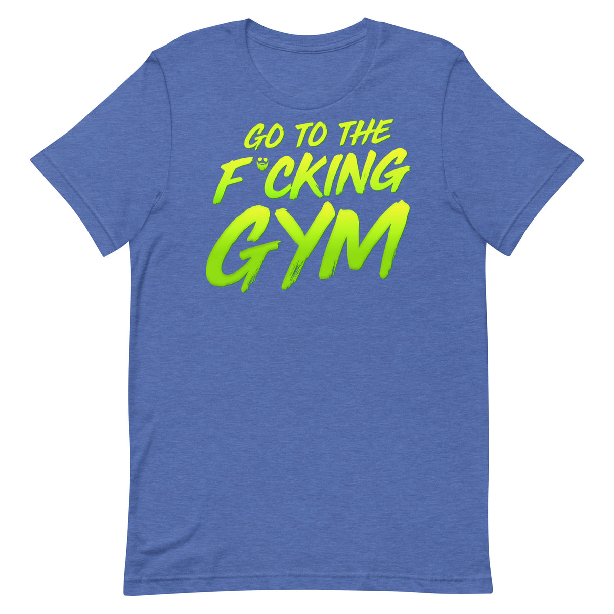 Go To The F*cking Gym T-Shirt