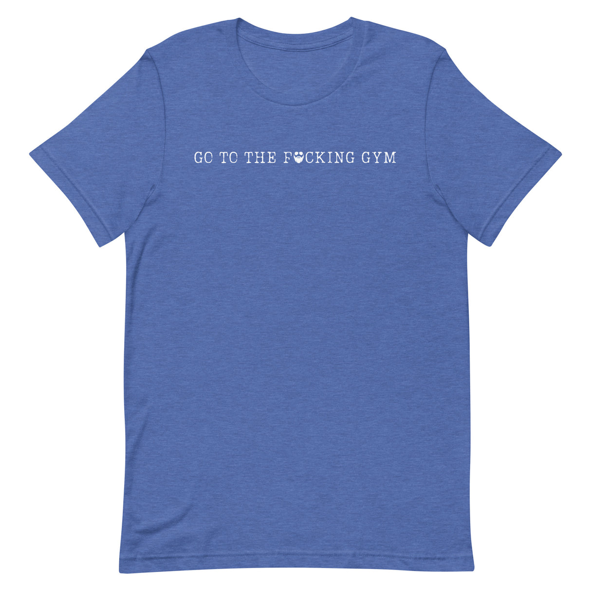 Go To The F*cking Gym T-Shirt