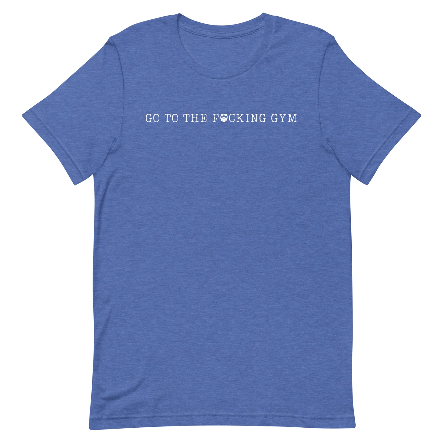 Go To The F*cking Gym T-Shirt