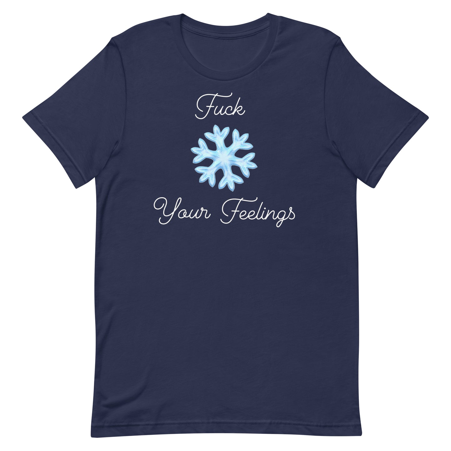 F*ck Your Feelings T-Shirt