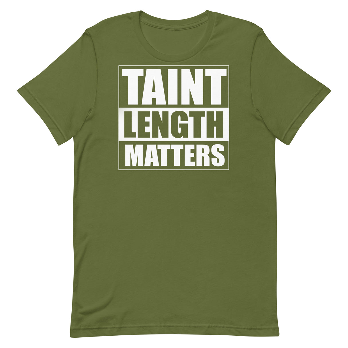 Taint Length Matters T-Shirt