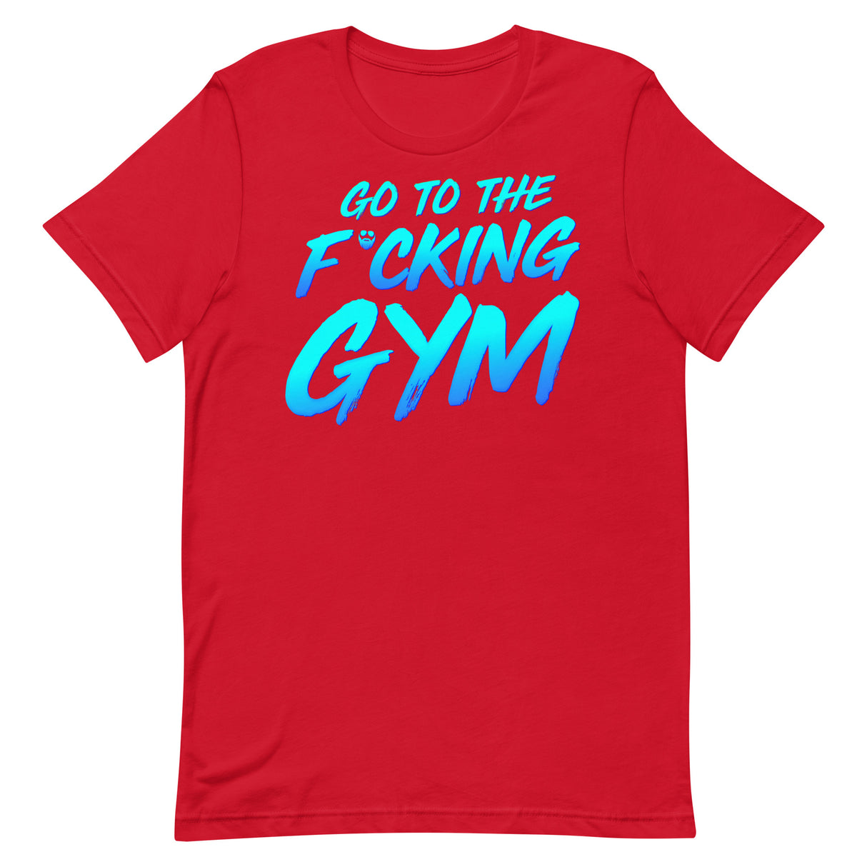 Go To The F*cking Gym T-Shirt