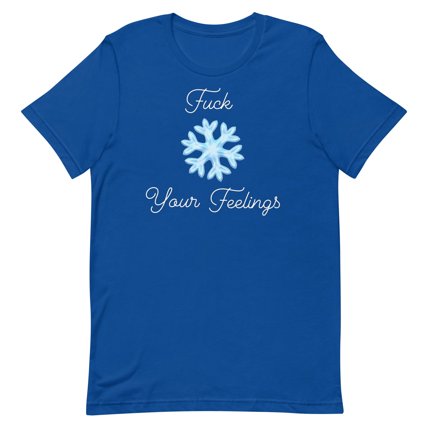 F*ck Your Feelings T-Shirt