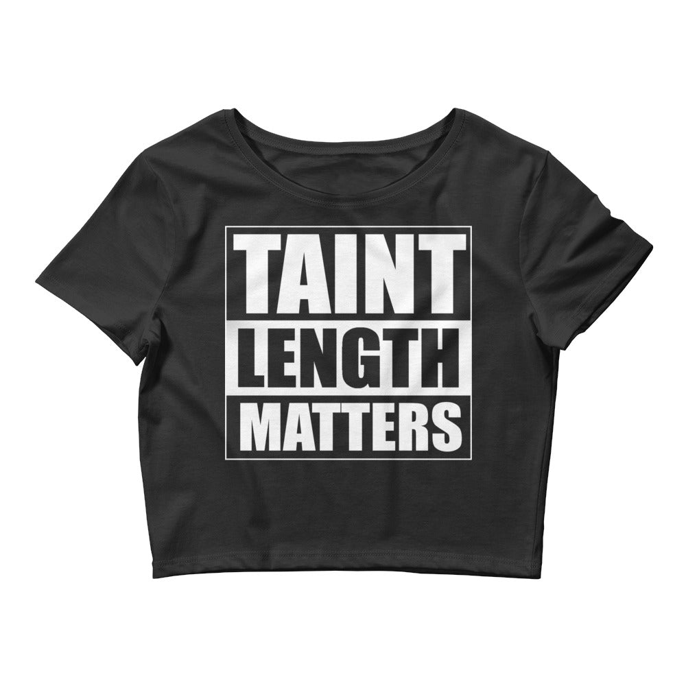 Taint Length Matters Women’s Crop Tee