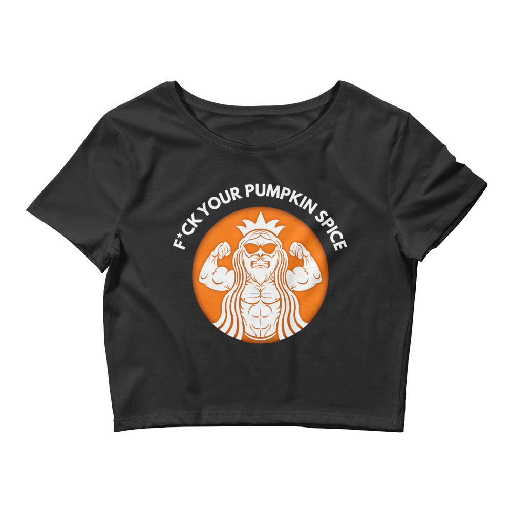 F*ck Your Pumpkin Spice Women’s Crop Tee