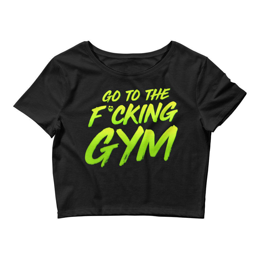 Go To The F*cking Gym Women’s Crop Tee