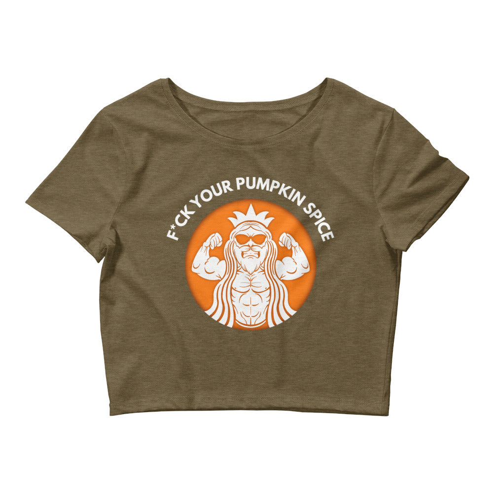 F*ck Your Pumpkin Spice Women’s Crop Tee