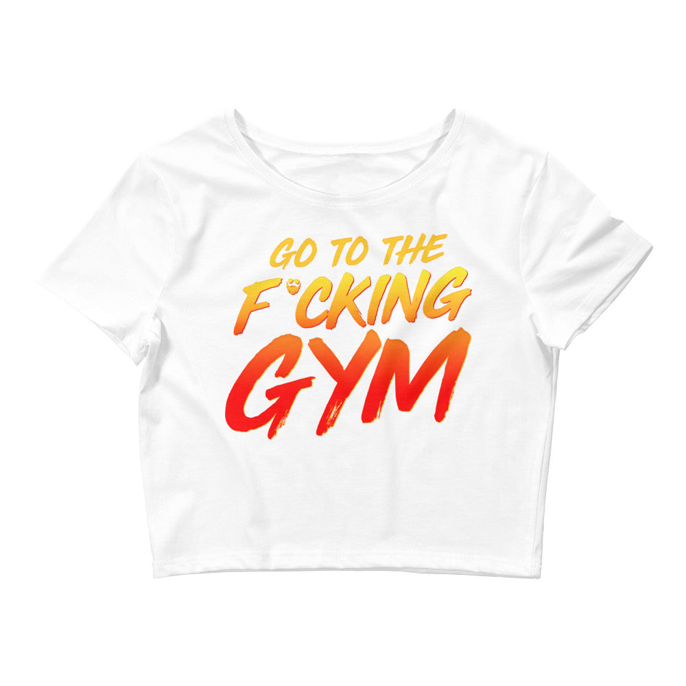 Go To The F*cking Gym Women’s Crop Tee
