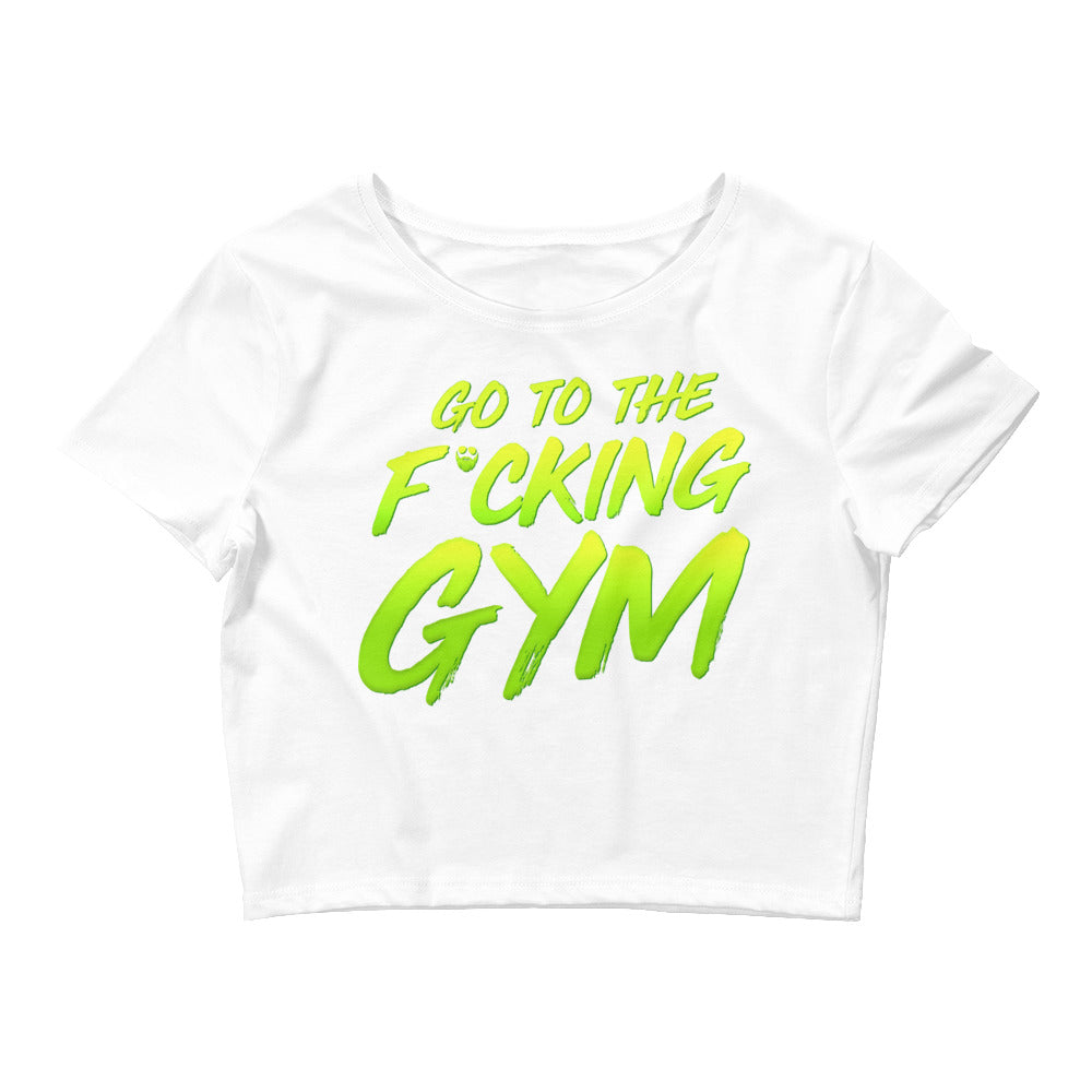 Go To The F*cking Gym Women’s Crop Tee
