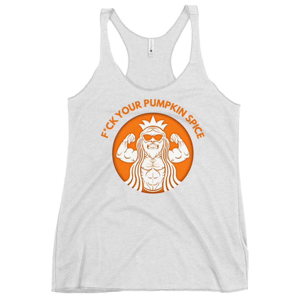 F*ck Your Pumpkin Spice Women's Racerback Tank