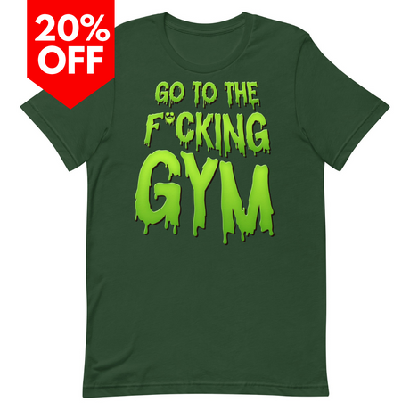 Go To The F*cking Gym (Dripping Green)