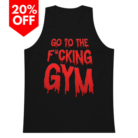 Go To The F*cking Gym (Dripping Red)