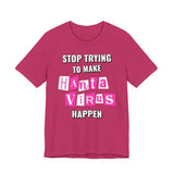Stop Trying To Make Hantavirus Happen T-Shirt