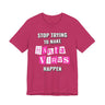 Stop Trying To Make Hantavirus Happen T-Shirt