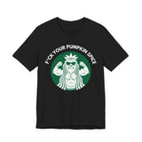 F*ck Your Pumpkin Spice T-Shirt