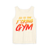 Go To The F*cking Gym Comfort Tank Top