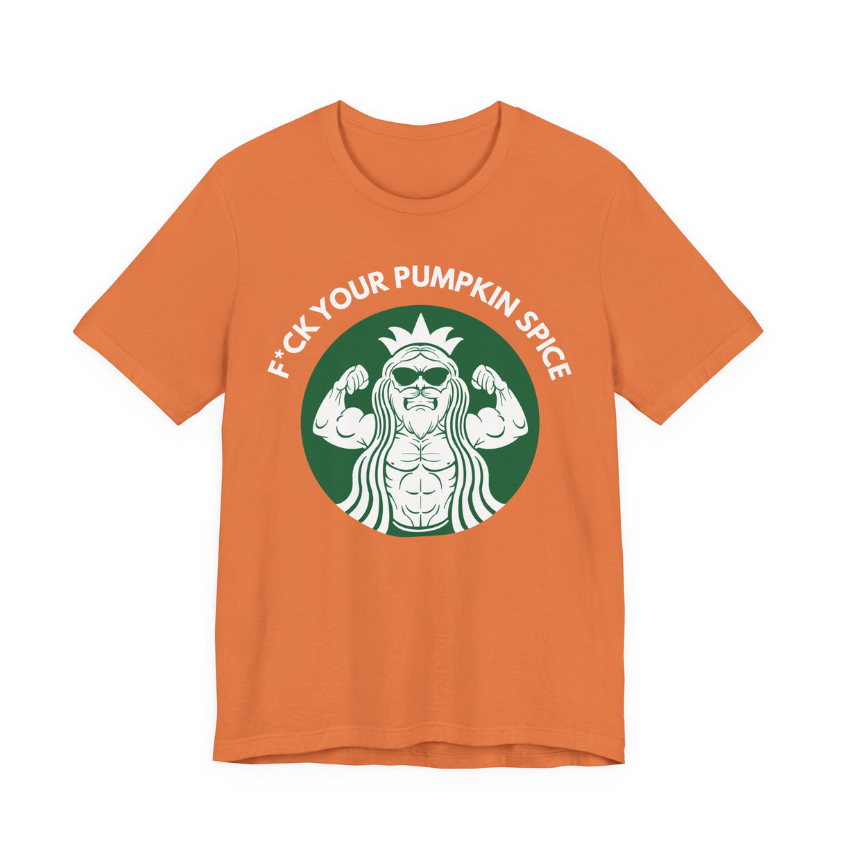 F*ck Your Pumpkin Spice T-Shirt
