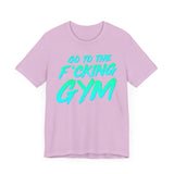 Go To The F*cking Gym Mint T-Shirt