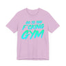 Go To The F*cking Gym Mint T-Shirt