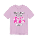 Stop Trying To Make Hantavirus Happen T-Shirt