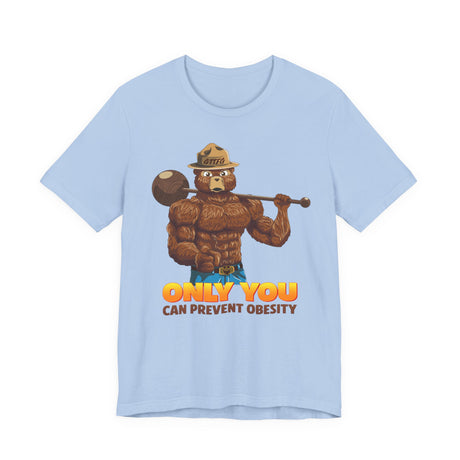 Only You Can Prevent Obesity T-Shirt