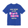 Stop Trying To Make Hantavirus Happen T-Shirt
