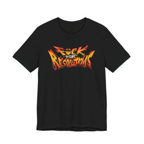 F*ck Your Resolutions Graffiti T-Shirt