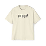 Got Gym? Heavy Oversized Tee