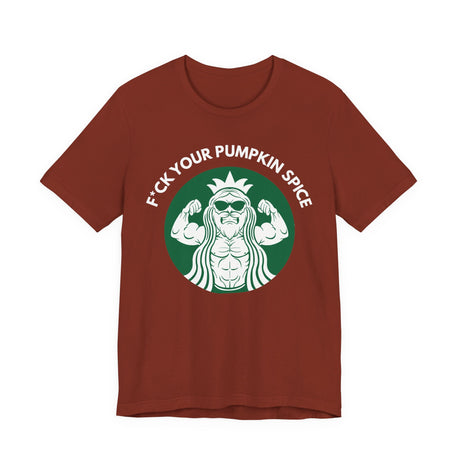 F*ck Your Pumpkin Spice T-Shirt