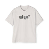 Got Gym? Heavy Oversized Tee