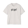 Got Gym? Heavy Oversized Tee