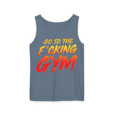 Go To The F*cking Gym Comfort Tank Top