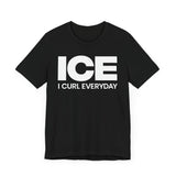 I Curl Everyday T-Shirt