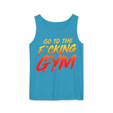 Go To The F*cking Gym Comfort Tank Top
