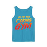 Go To The F*cking Gym Comfort Tank Top