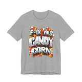 F*ck Your Candy Corn T-Shirt