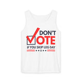 Don't Vote If You Skip Leg Day Comfort Tank Top