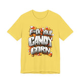 F*ck Your Candy Corn T-Shirt