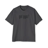 Got Gym? Heavy Oversized Tee