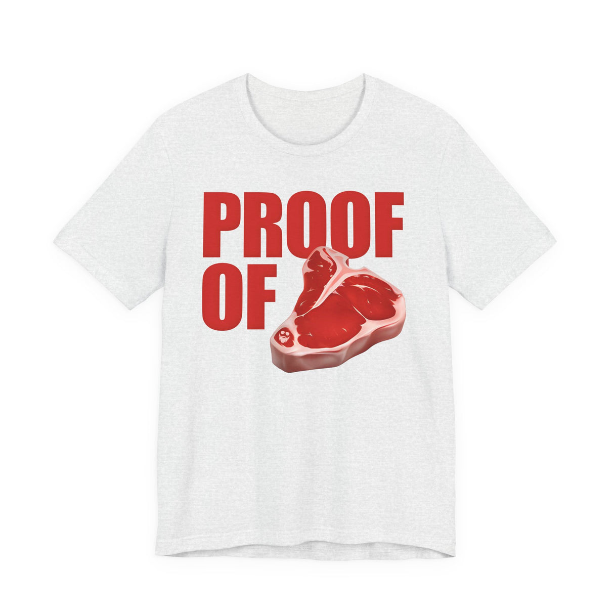 Proof Of Steak T-Shirt