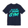 Go To The F*cking Gym Mint T-Shirt