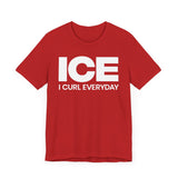I Curl Everyday T-Shirt