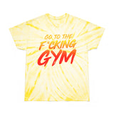 Go To The F*cking Gym Tie-Dye T-Shirt