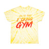 Go To The F*cking Gym Tie-Dye T-Shirt