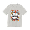 F*ck Your Candy Corn T-Shirt
