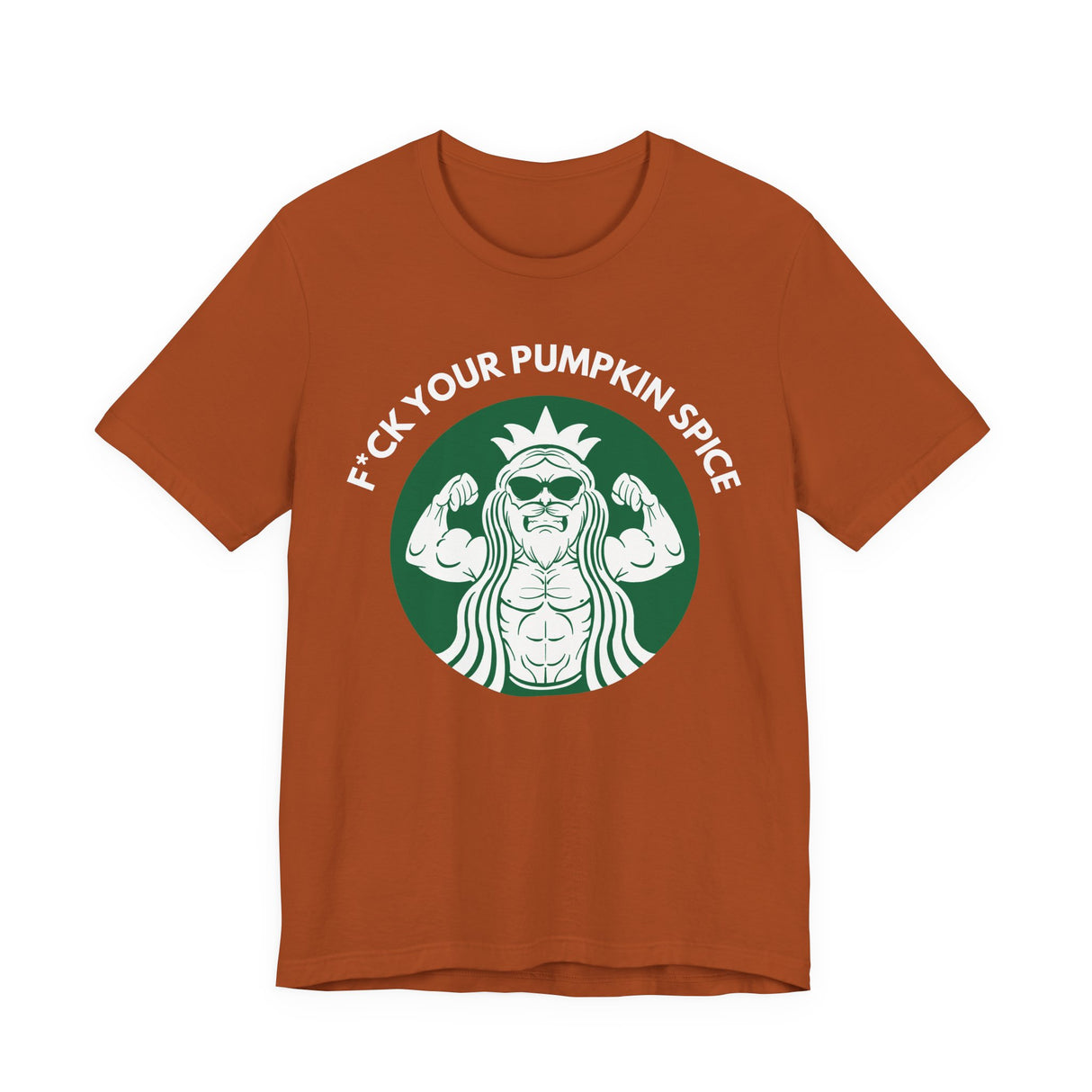 F*ck Your Pumpkin Spice T-Shirt