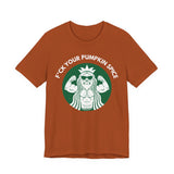 F*ck Your Pumpkin Spice T-Shirt