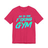 Go To The F*cking Gym Mint T-Shirt